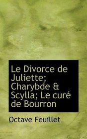 Le Divorce de Juliette; Charybde & Scylla; Le cur de Bourron