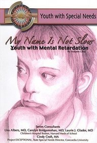 My Name Isn't Slow: Youth With Mental Retardation (Youth With Special Needs)