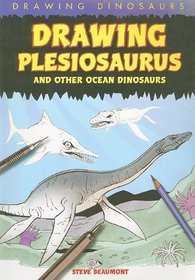 Drawing Plesiosaurus and Other Ocean Dinosaurs (Drawing Dinosaurs)