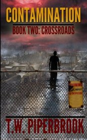 Contamination 2: Crossroads (Contamination Post-Apocalyptic Zombie Series) (Volume 2)