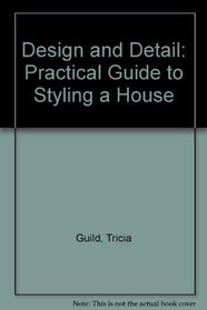 Design and Detail: The Practical Guide to Styling a House