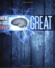 Making a Good Brain Great; Facilitator's Guide