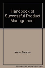 Handbook of Successful Product Management