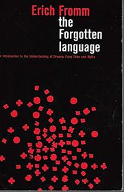 The Forgotten Language; An Introduction to the Understanding of Dreams, Fairy Tales, and Myths.