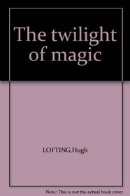 The twilight of magic