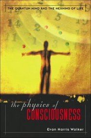 The Physics of Consciousness: The Quantum Mind and the Meaning of Life