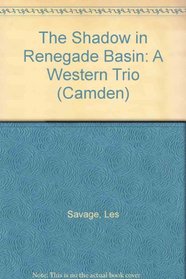 The Shadow in Renegade Basin: A Western Trio (Camden)
