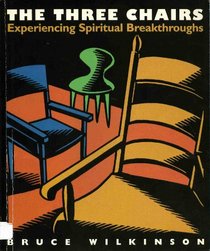 The Three Chairs; Experiencing Spiritual Breakthroughs; Member Book