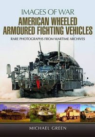 American Wheeled Armoured Fighting Vehicles (Images of War)