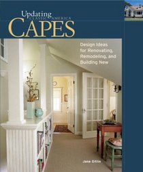 Capes: Design Ideas for Renovating, Remodeling and Building New