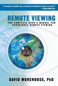 Remote Viewing: The Complete User's Manual for Coordinate Remote Viewing