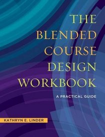The Blended Course Design Workbook: A Practical Workbook