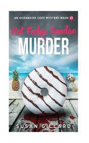 Hot Fudge Sundae & Murder: An Oceanside Cozy Mystery - Book 23 (Volume 23)