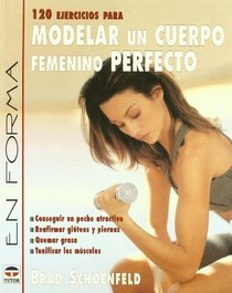 120 ejercisios para modelar un cuerpo femenino perfecto (Spanish Edition)