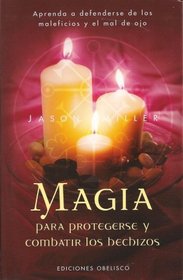 Magia para protegerse y combatir los hechizos (Magia Y Ocultismo/ Magic and Occultism) (Spanish Edition)