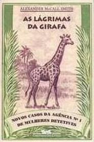 As Lagrimas da Girafa (Tears of the Giraffe (No 1 Ladies Detective Agency, Bk 2) (Portuguese Edition)