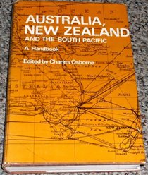 Australia, New Zealand and the South Pacific: A handbook; (Handbooks to the modern world)