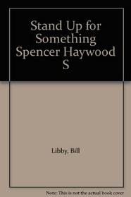 Stand Up for Something Spencer Haywood S
