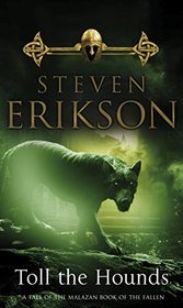 Toll The Hounds: The Malazan Book of the Fallen 8