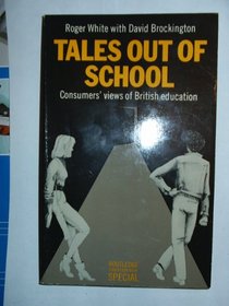 Tales Out of School: Consumers' Views of British Education (Routledge education books)