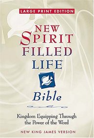 Large Print New Spirit-Filled Life Bible: Kingdom Equipping Through the Power of the Word (Bible Nkjv)