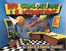 Kid Concoctions & Contraptions: A New Qwacky and Zany Collection of Concotions & Contraptions