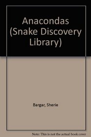 Anacondas (Snake Discovery Library)