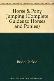 Horse & Pony Jumping (Complete Guides to Horses and Ponies.)