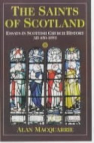 The Saints of Scotland: Essays in Scottish Church History: Ad 450-1093