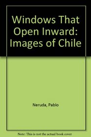 Windows That Open Inward: Images of Chile