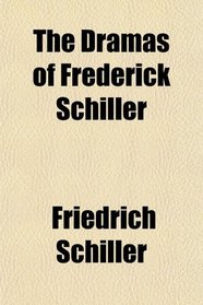 The Dramas of Frederick Schiller