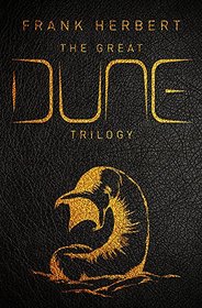The Great Dune Trilogy: Dune, Dune Messiah, Children of Dune (Gollancz S.F.)