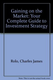 Gaining on the Market: Your Complete Guide to Investment Strategy