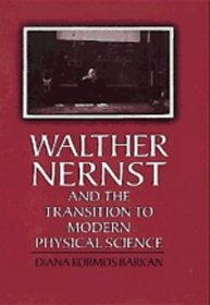 Walther Nernst and the Transition to Modern Physical Science