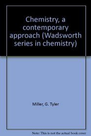 Chemistry, a contemporary approach (Wadsworth series in chemistry)