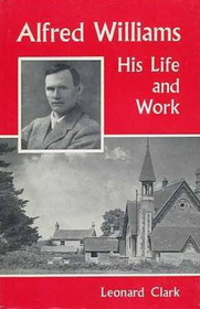 Alfred Williams: His Life and Work