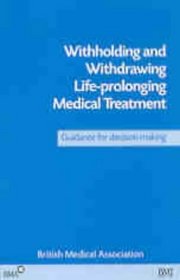 Withholding and Withdrawing Life-prolonging Medical Treatment: Guidance for Decision-making