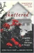 Shattered : Reclaiming a Life Torn Apart by Violence