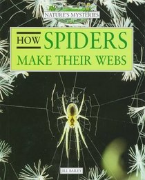 How Spiders Make Their Webs (Nature's Mysteries)