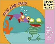 Fish and Frog: Brand New Readers