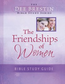 The Friendships of Women: Bible Study Guide