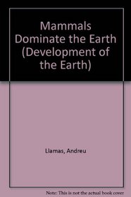 Mammals Dominate the Earth (Development of the Earth)