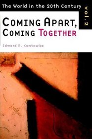 Coming Apart, Coming Together: The World of the Twentieth Century (World in the Twentieth Century (Grand Rapids, Mich.), V. 2.)