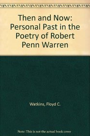 Then and Now: The Personal Past in the Poetry of Robert Penn Warren