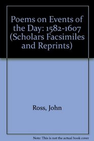 Poems on Events of the Day: 1582-1607 (Scholars Facsimiles and Reprints, Vol 456)
