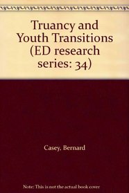 Truancy and Youth Transitions (ED research series: 34)