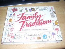 Family Traditions: Celebrations for Holidays and Everyday