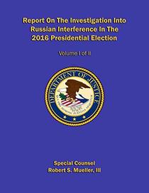 Report On The Investigation Into Russian Interference In The 2016 Presidential Election: Volume I of II (Redacted version) (Mueller report)