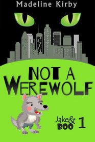 Not a Werewolf (Jake & Boo) (Volume 1)