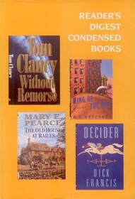 Without Remorse / The House at the Rails / Decider / The King of the Hill: A Memoir (Reader's Digest Condensed Books Vol, 2 1994)